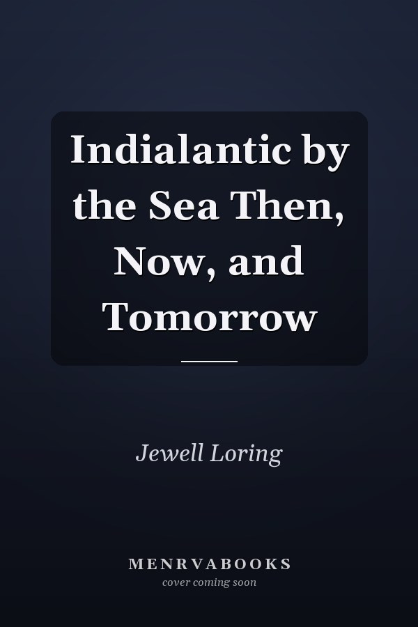 Indialantic by the Sea Then, Now, and Tomorrow