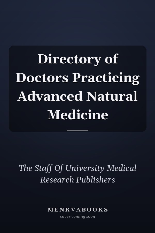 Directory of Doctors Practicing Advanced Natural Medicine