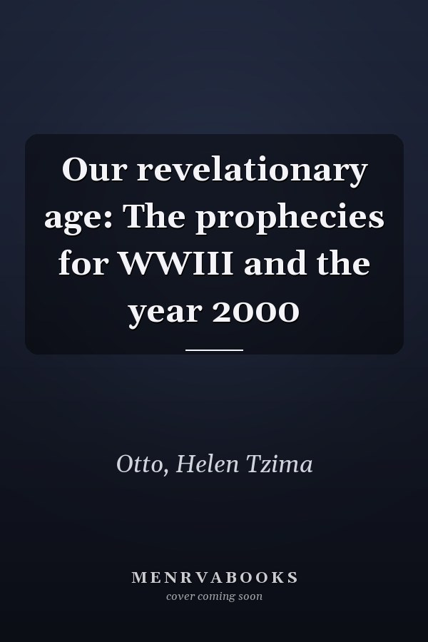 Our revelationary age: The prophecies for WWIII and the year 2000