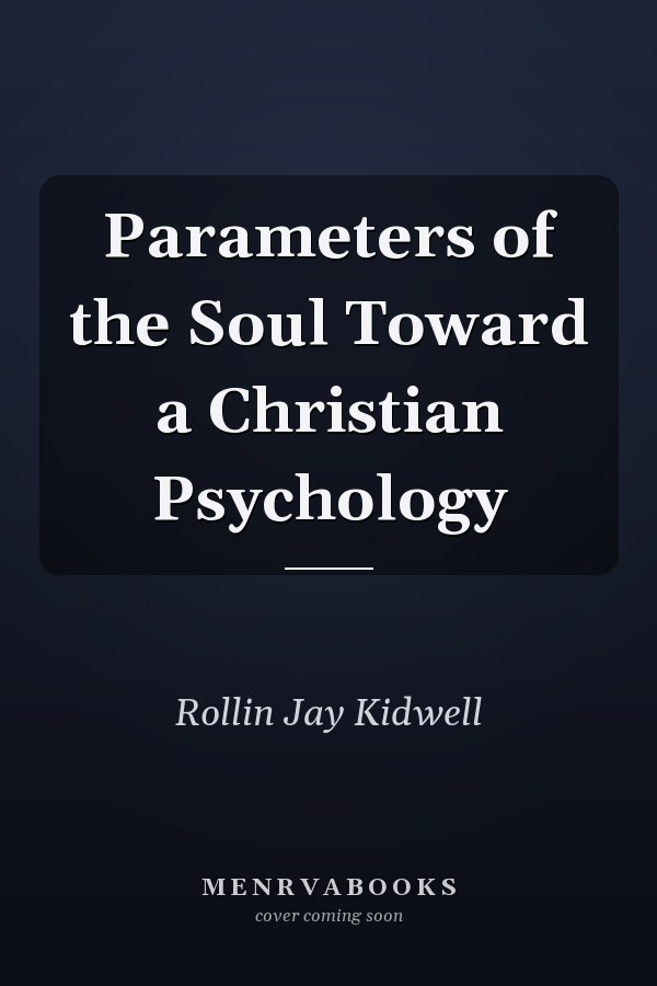 Parameters of the Soul Toward a Christian Psychology