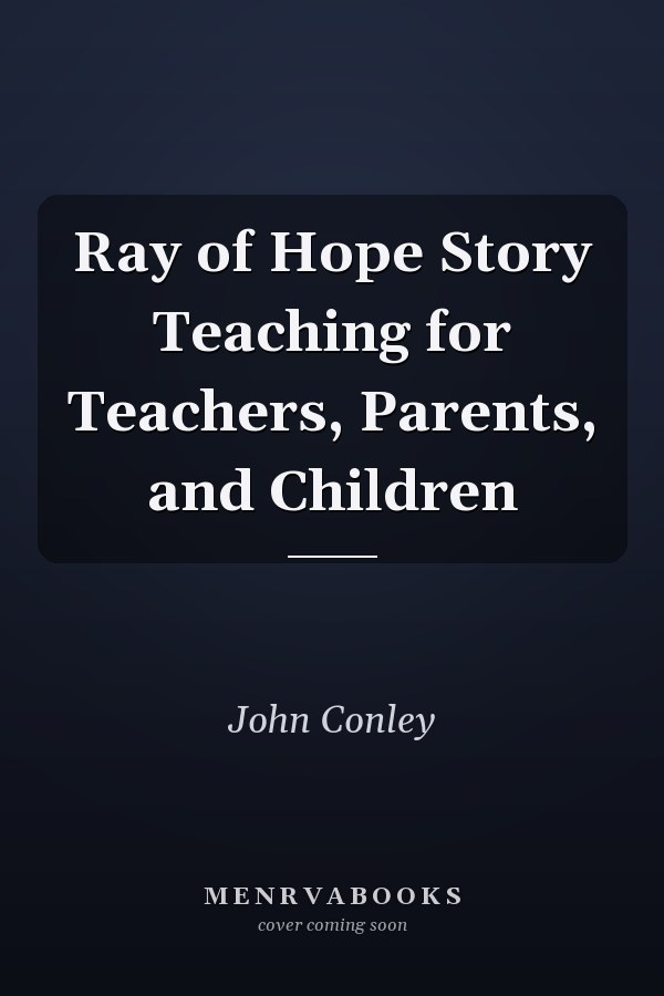 Ray of Hope Story Teaching for Teachers, Parents, and Children