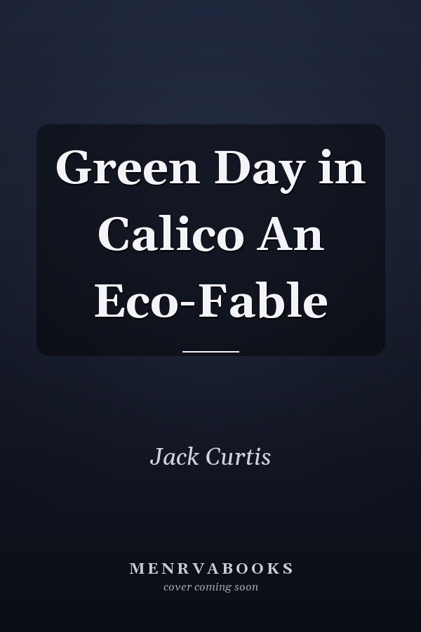 Green Day in Calico An Eco-Fable