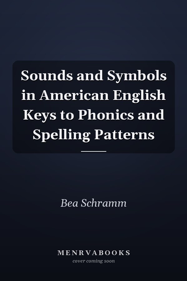 Sounds and Symbols in American English Keys to Phonics and Spelling Patterns