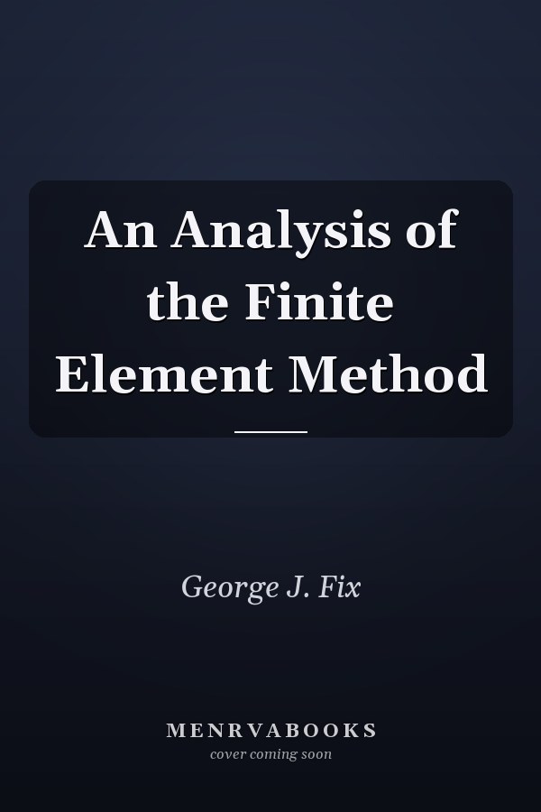 An Analysis of the Finite Element Method