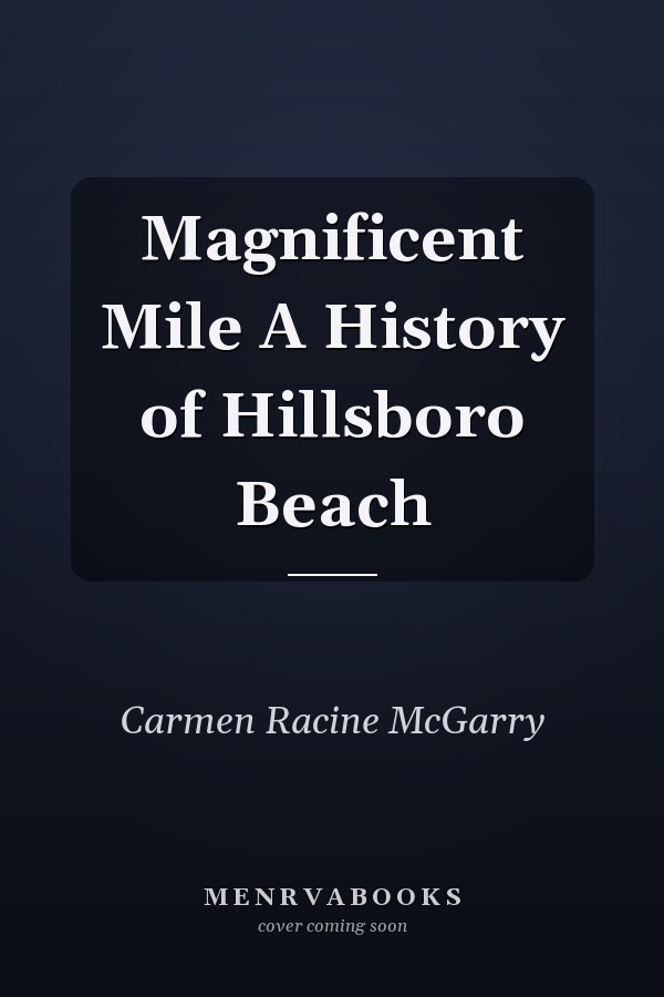 Magnificent Mile A History of Hillsboro Beach
