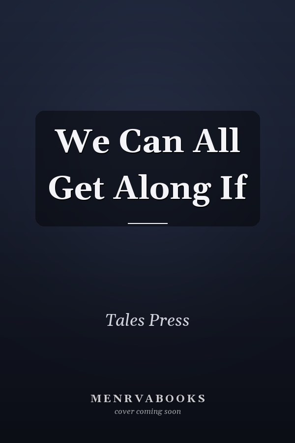 We Can All Get Along If
