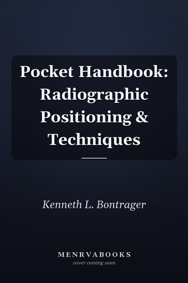 Pocket Handbook: Radiographic Positioning & Techniques