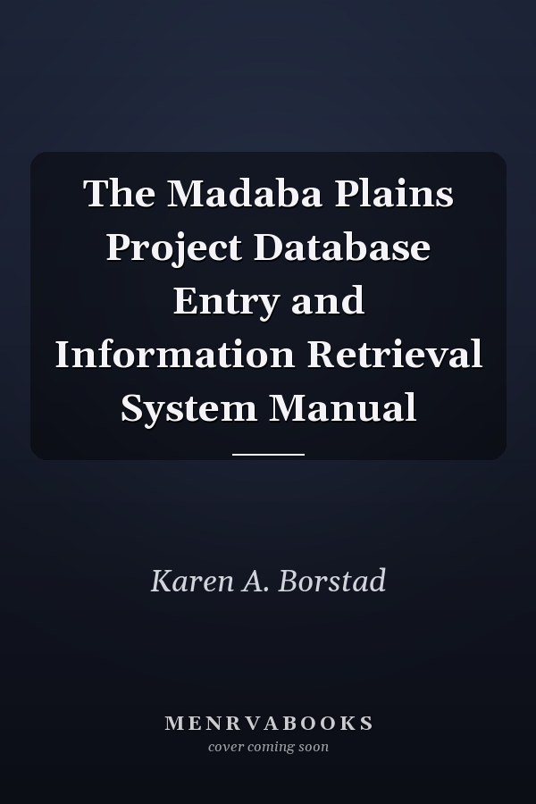 The Madaba Plains Project Database Entry and Information Retrieval System Manual