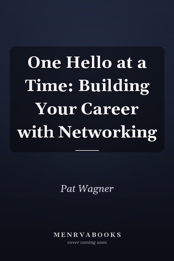 One Hello at a Time: Building Your Career with Networking