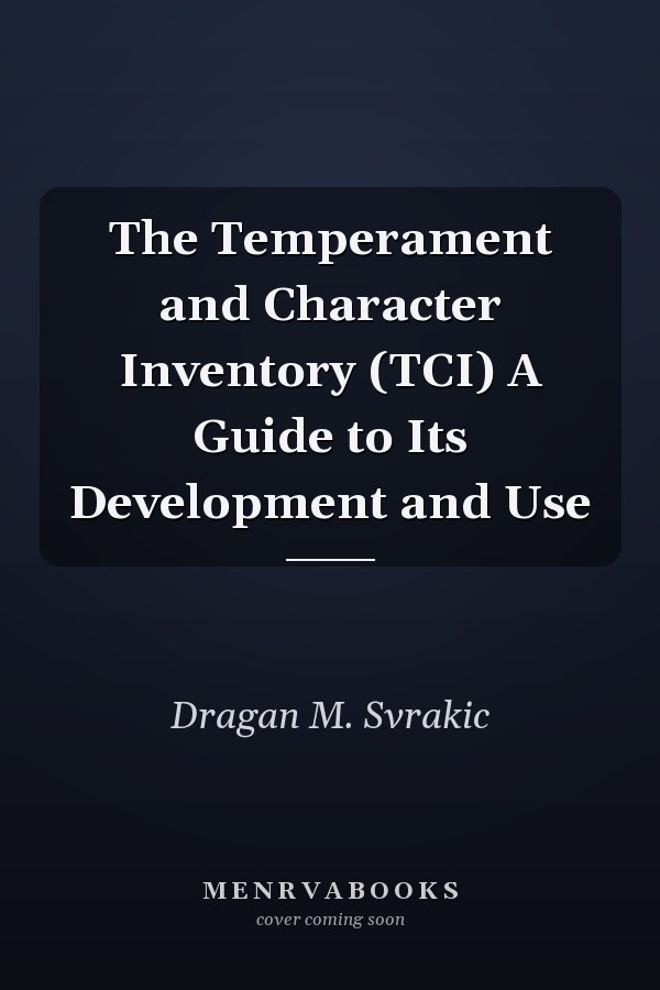 The Temperament and Character Inventory (TCI) A Guide to Its Development and Use