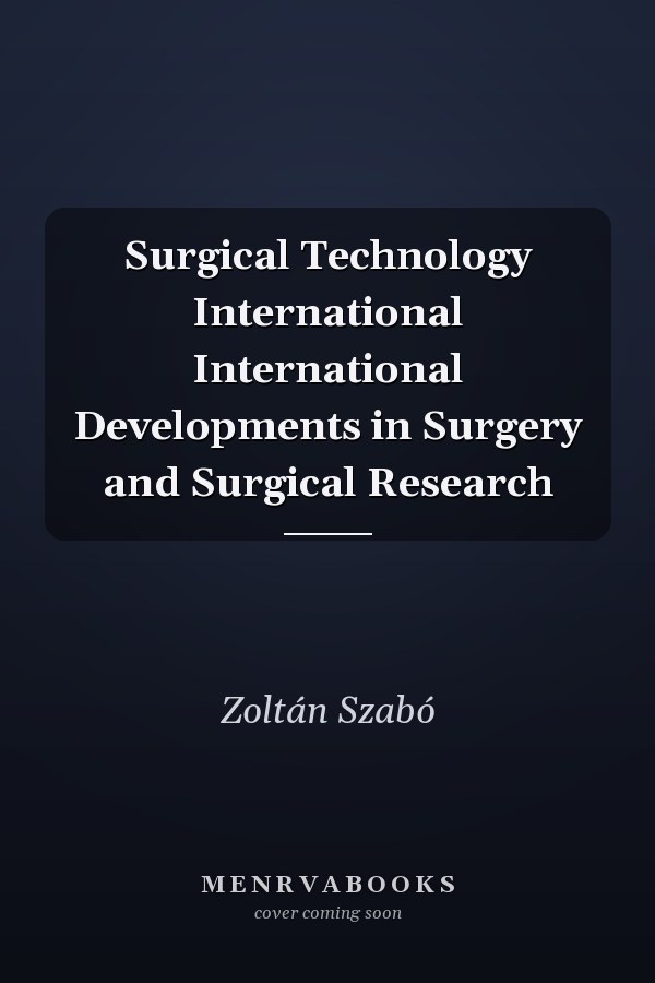 Surgical Technology International International Developments in Surgery and Surgical Research