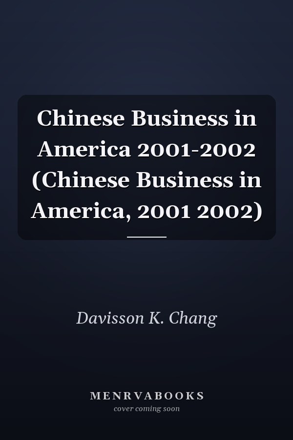 Chinese Business in America 2001-2002 (Chinese Business in America, 2001 2002)