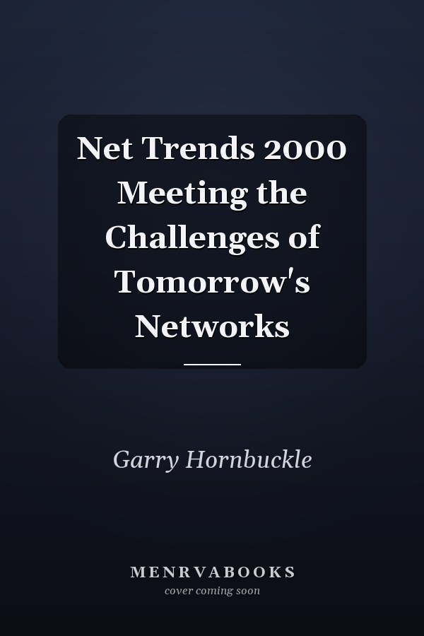 Net Trends 2000 Meeting the Challenges of Tomorrow's Networks