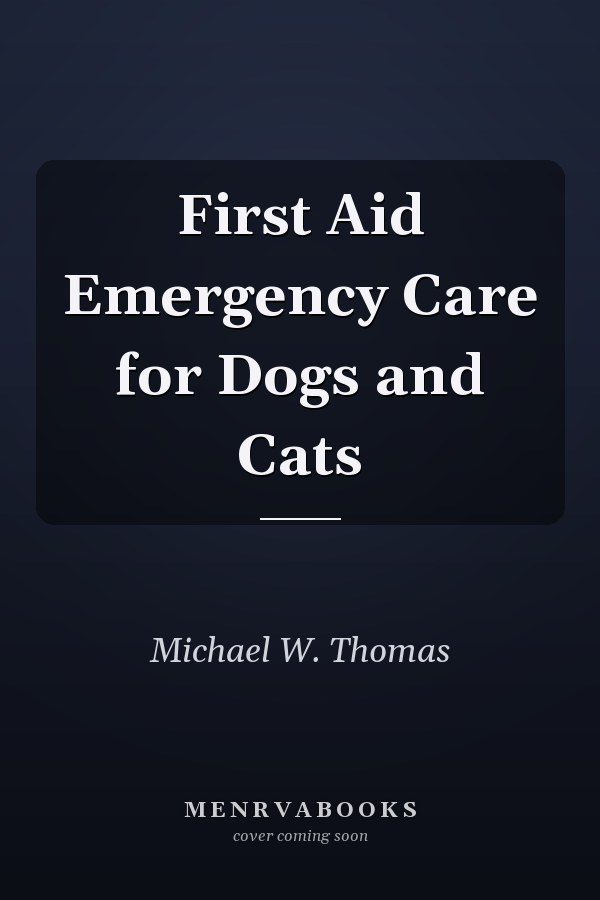 First Aid Emergency Care for Dogs and Cats