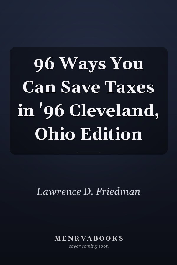 96 Ways You Can Save Taxes in '96 Cleveland, Ohio Edition
