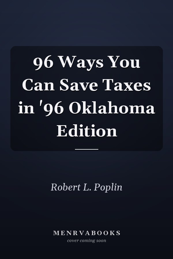 96 Ways You Can Save Taxes in '96 Oklahoma Edition