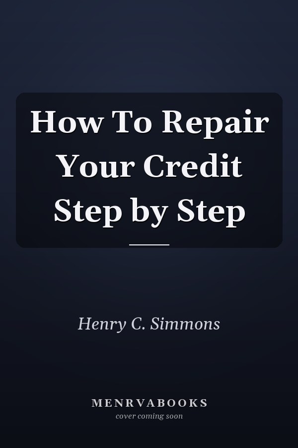 How To Repair Your Credit Step by Step