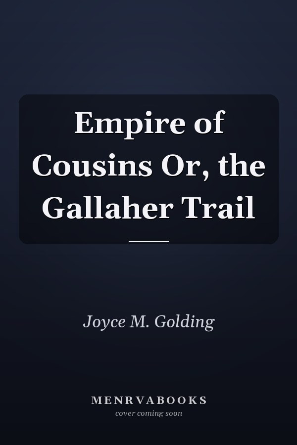 Empire of Cousins Or, the Gallaher Trail