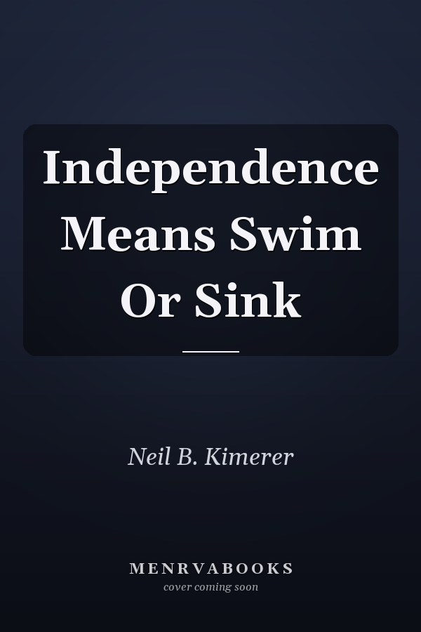 Independence Means Swim Or Sink