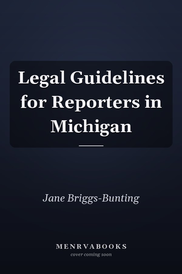 Legal Guidelines for Reporters in Michigan