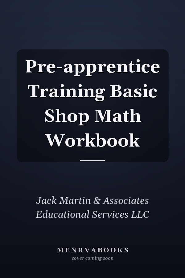 Pre-apprentice Training Basic Shop Math Workbook