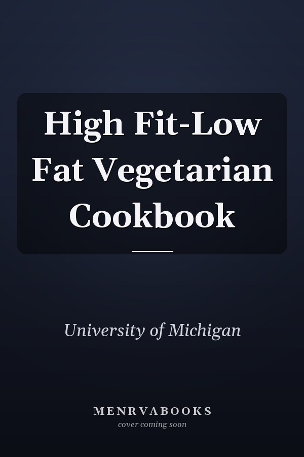 High Fit-Low Fat Vegetarian Cookbook