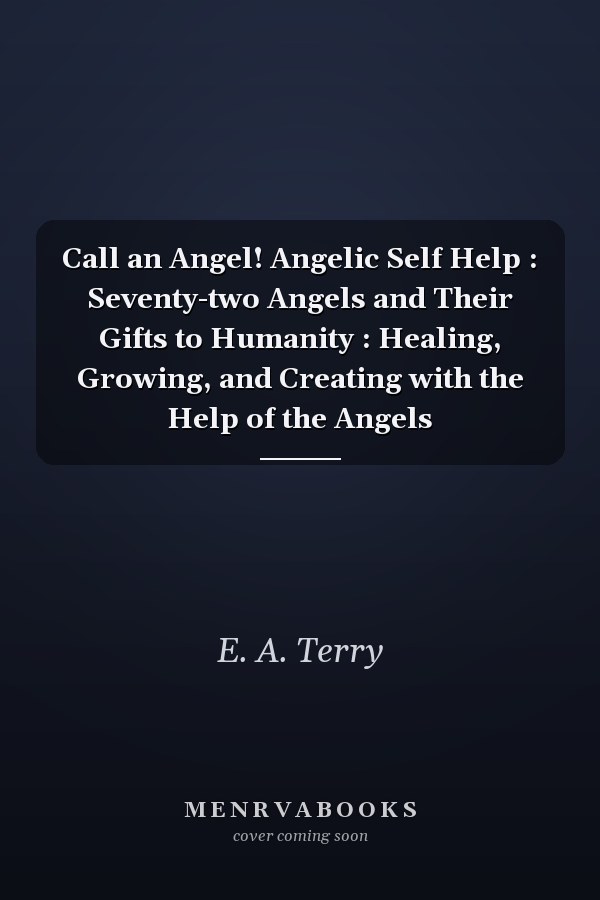 Call an Angel! Angelic Self Help : Seventy-two Angels and Their Gifts to Humanity : Healing, Growing, and Creating with the Help of the Angels