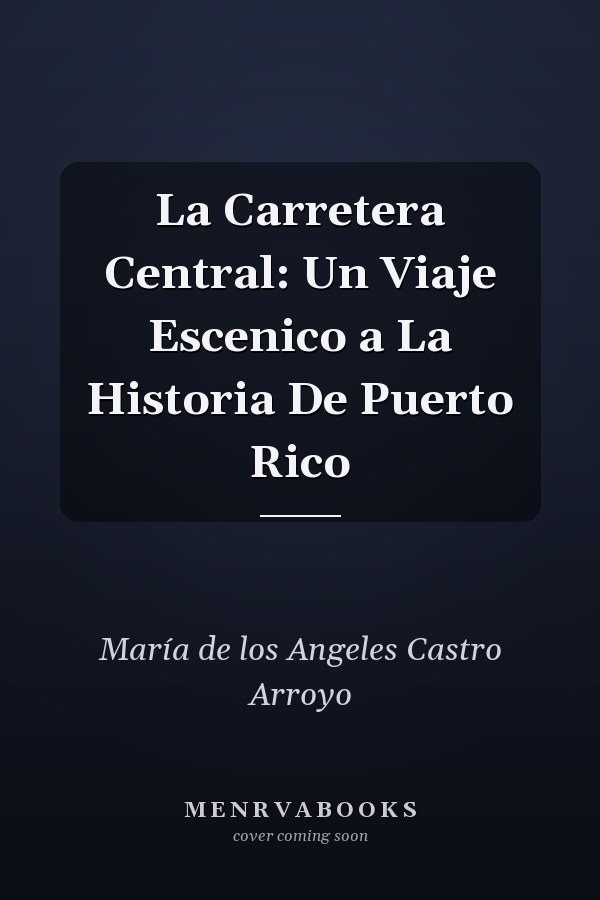La Carretera Central: Un Viaje Escenico a La Historia De Puerto Rico