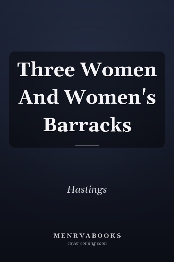 Three Women And Women's Barracks