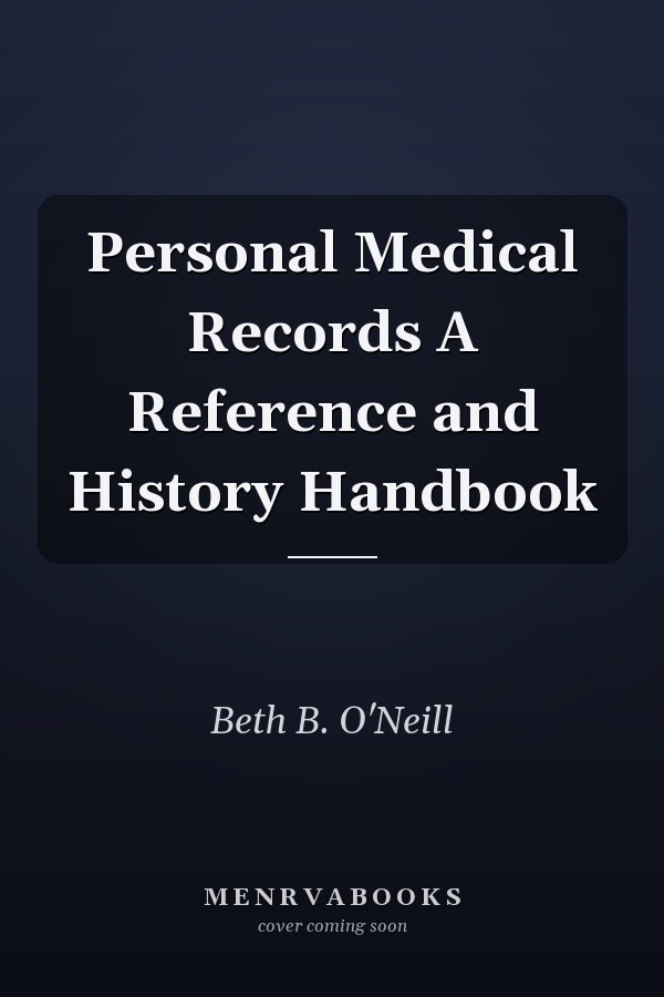 Personal Medical Records A Reference and History Handbook