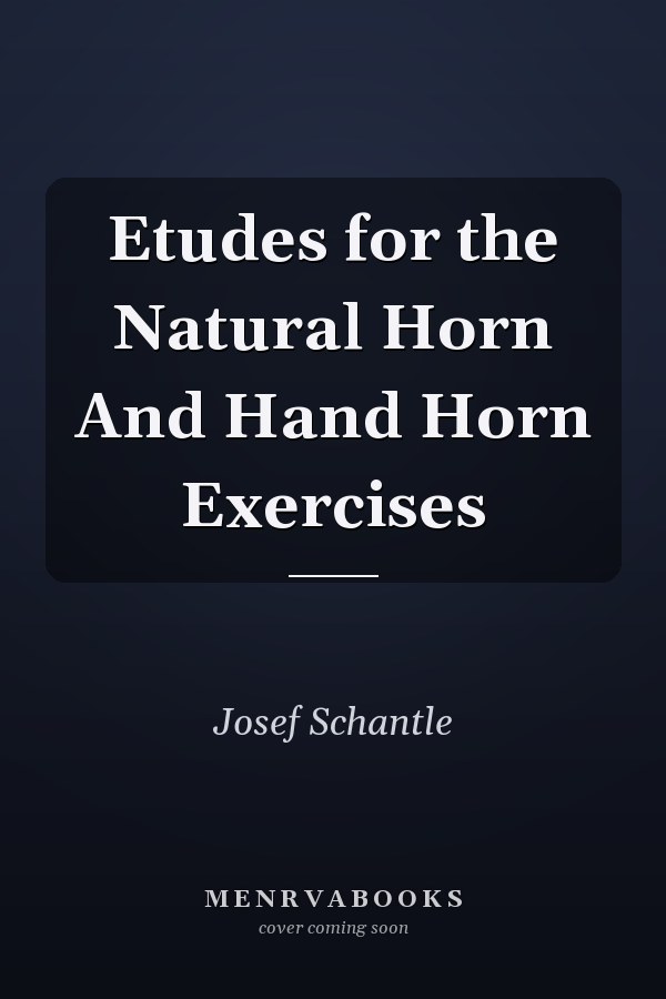 Etudes for the Natural Horn And Hand Horn Exercises