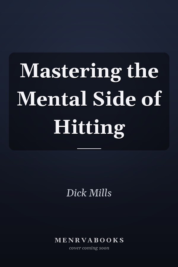 Mastering the Mental Side of Hitting