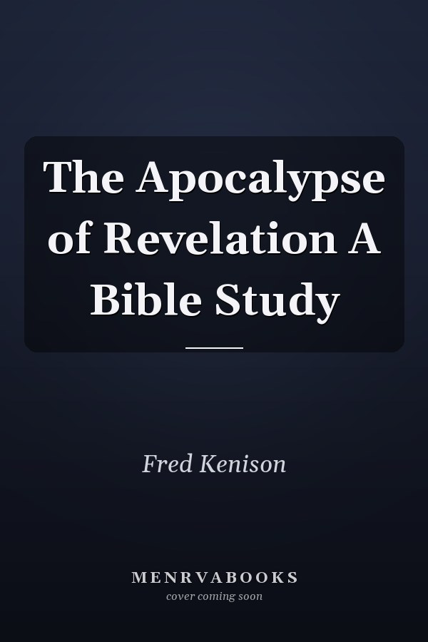 The Apocalypse of Revelation A Bible Study