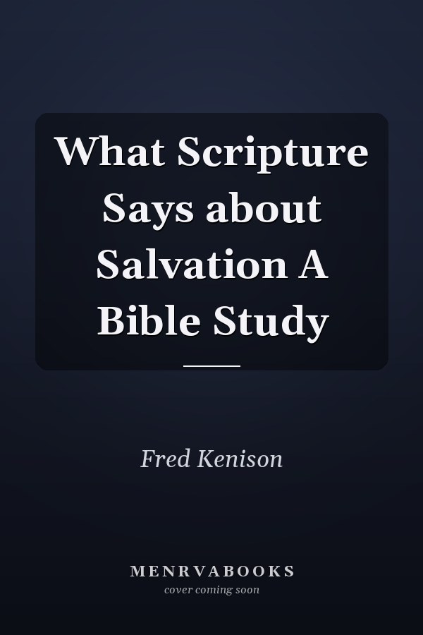 What Scripture Says about Salvation A Bible Study