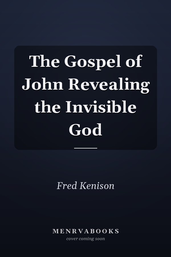 The Gospel of John Revealing the Invisible God