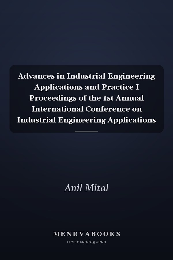 Advances in Industrial Engineering Applications and Practice I Proceedings of the 1st Annual International Conference on Industrial Engineering Applications and Practice Held in Houston, Texas, U.S.A., December 4-7, 1996
