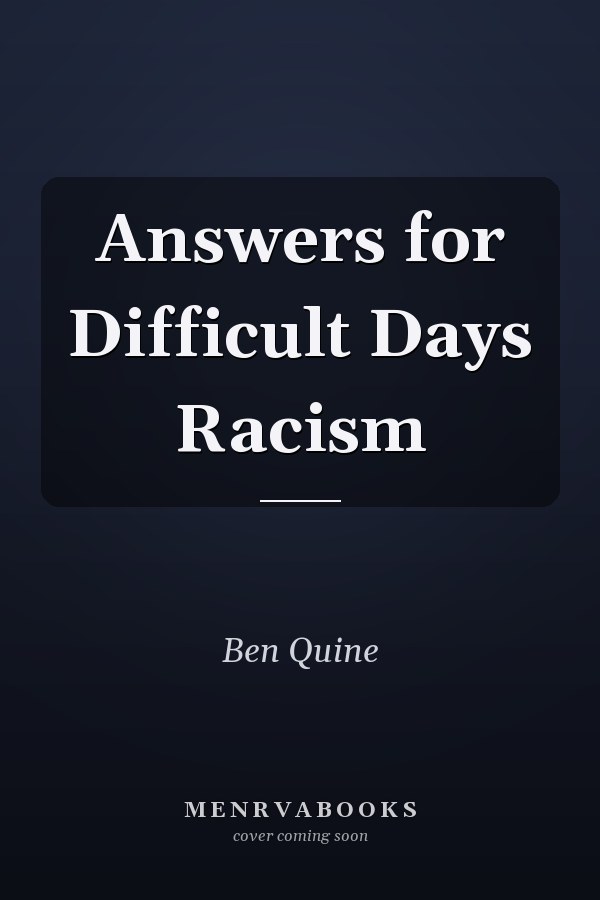 Answers for Difficult Days Racism