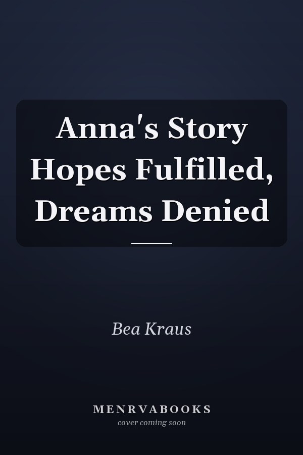 Anna's Story Hopes Fulfilled, Dreams Denied