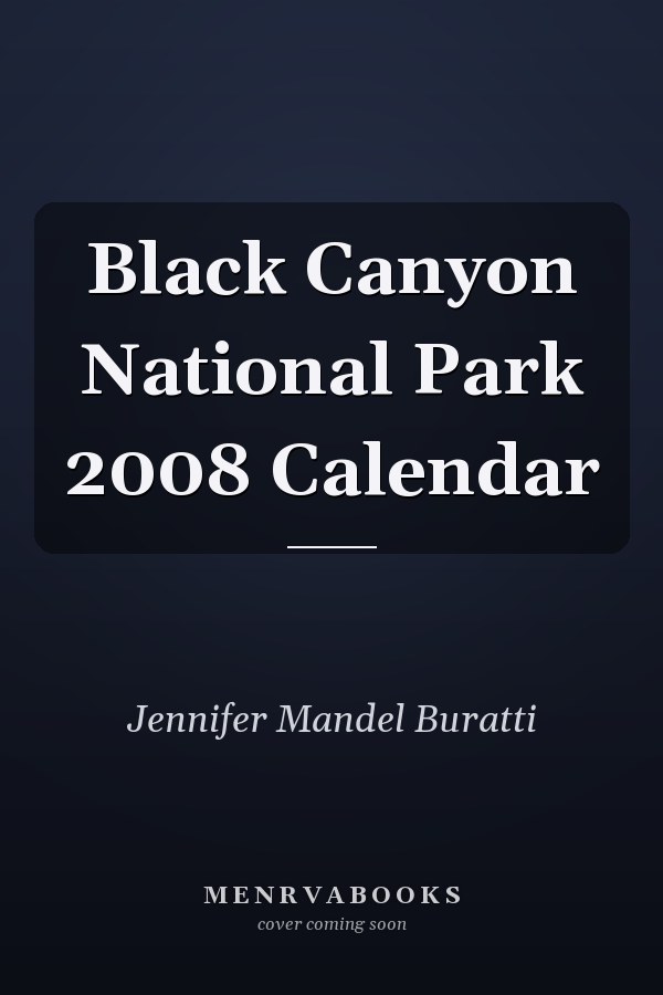 Black Canyon National Park 2008 Calendar