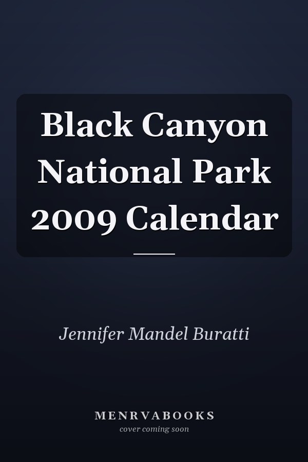 Black Canyon National Park 2009 Calendar