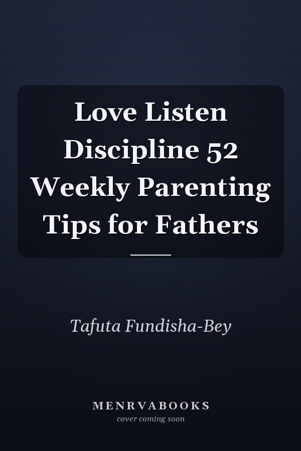 Love Listen Discipline 52 Weekly Parenting Tips for Fathers