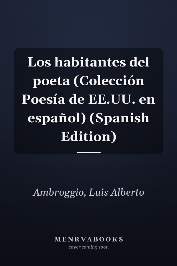 Los habitantes del poeta (Colección Poesía de EE.UU. en español) (Spanish Edition)
