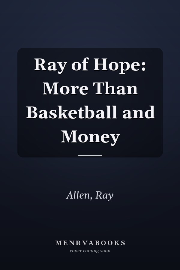 Ray of Hope: More Than Basketball and Money