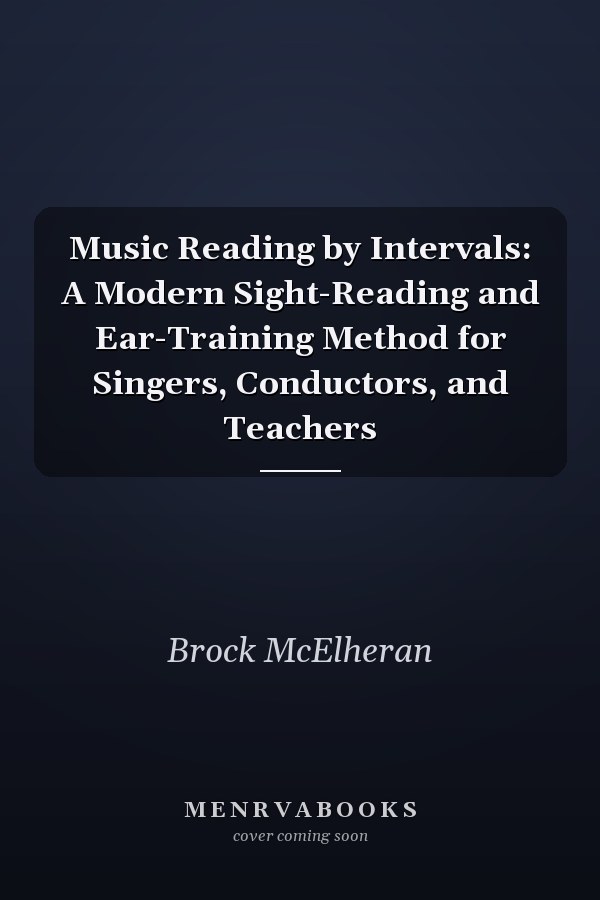 Music Reading by Intervals: A Modern Sight-Reading and Ear-Training Method for Singers, Conductors, and Teachers