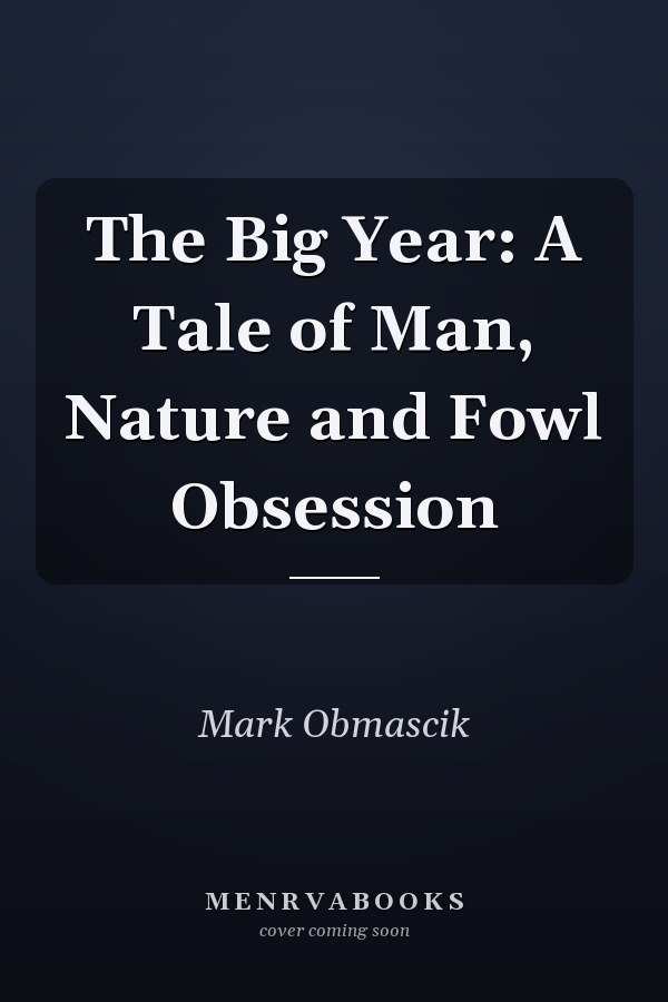 The Big Year: A Tale of Man, Nature and Fowl Obsession