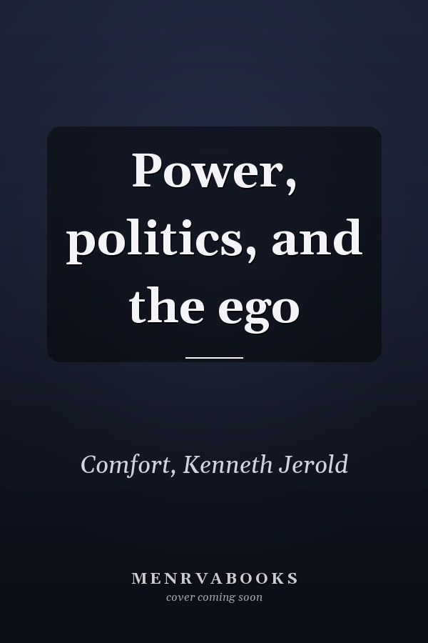 Power, politics, and the ego