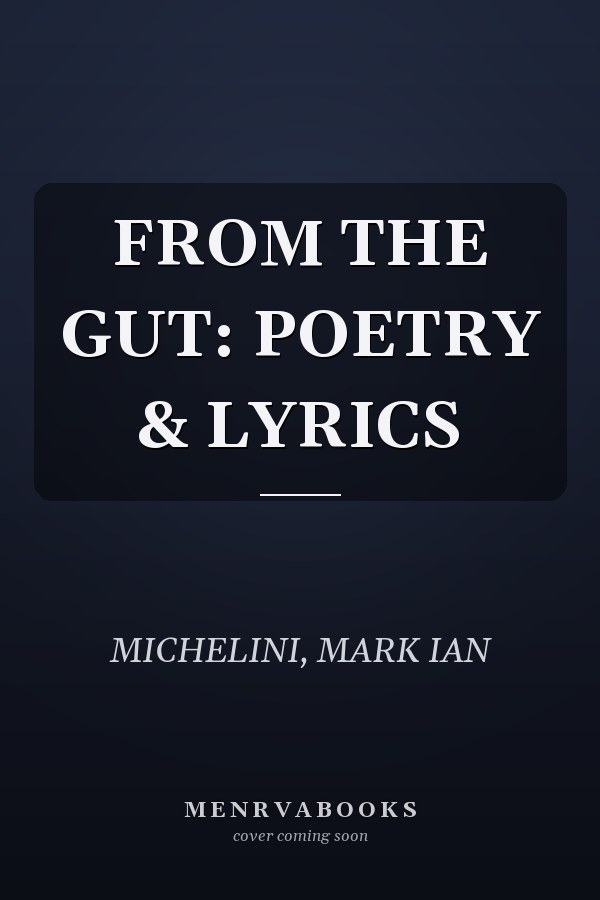 FROM THE GUT: POETRY & LYRICS