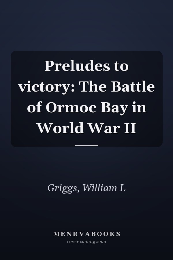 Preludes to victory: The Battle of Ormoc Bay in World War II