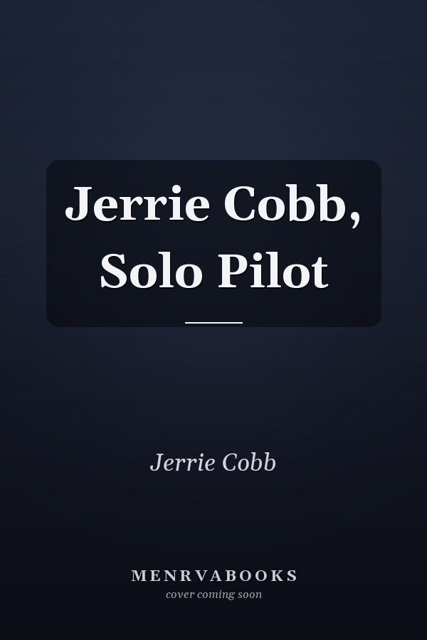 Jerrie Cobb, Solo Pilot