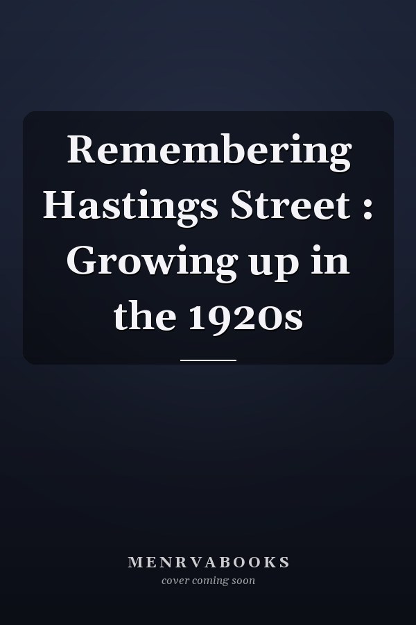 Remembering Hastings Street : Growing up in the 1920s